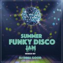 Dj Dima Good - Summer Funky Disco Jam mixed by Dima Good [17.05.21]