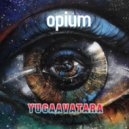 yugaavatara - opium