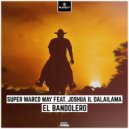 Super Marco May feat. Joshua Il Dalailama - El Bandolero (Original Mix)