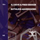 Dj Dove & Fred Dekker - Ruthless Aggressions (Radio Edit)