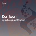 Dan Iwan - To My Daughter Josie