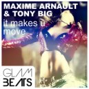 Maxime Arnault & Tony Big - It Makes U Move (Original Mix)