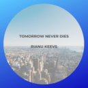 Rianu Keevs - Tomorrow Never Dies