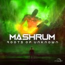 Mashrum - Roots of Unknown