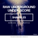 Raw Underground & under_score - Shambles (Original Mix)