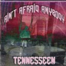 Tennesseen - Ain\'t afraid anybody (Original Mix)