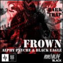 Alphy Psyche & Black Eagle - Frown (Original Edition) (Original mix)