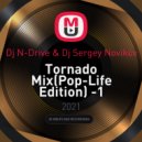Dj N-Drive & Dj Sergey Novikov - Tornado Mix(Pop-Life Edition) -1 ()