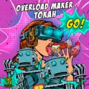 Overload Maker & Tokah - Go! (Original Mix)