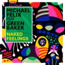 Michael Felix feat. Green Baker - Naked Feelings (Original Mix)