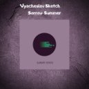 Vyacheslav Sketch - Sorrow Summer