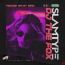 Slamtype, DJ The Fox - Techno On My Mind