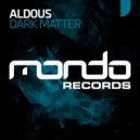 Aldous - Dark Matter (Original Mix)