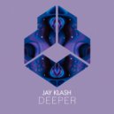 Jay Klash - Deeper (Original Mix)