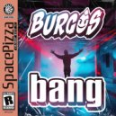 Burgos - Bang (Original Mix)