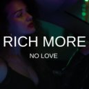 RICH MORE - No Love (Original Mix)