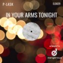 P-Lask - In Your Arms Tonight (Original Mix)