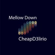 CheapD3lirio - Mellow Down