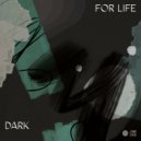 For Life - Dark (Original Mix)
