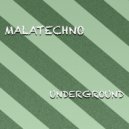 Malatechno - Underground