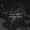 ALAI & KIIRA - TAKE ME BACK (Original Mix)