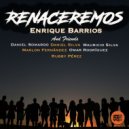 Enrique Barrios & Rubby Pérez & Mauricio Silva & Marlon Fernández & Omar Rodríguez & - Renaceremos (feat. Rubby Pérez, Mauricio Silva, Marlon Fernández, Omar Rodríguez, Daniel Somaroo & Daniel Silva) (Original Mix)