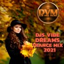 Djs Vibe - Dreams Trance Mix 2021 ()