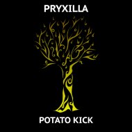 Pryxilla - Potato Kick