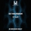 DJ MAXBAM - O fuck (erotic breaks mix)