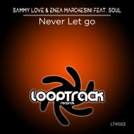 Sammy Love & Enea Marchesini Feat. Soul - Never Let Go