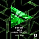 Dom3n & I-K-O - Colossal Princip (Original Mix)