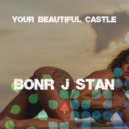 Bonr J Stan - Your beautiful castle