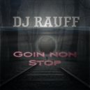 Dj Rauff - Goin non stop (Original Mix)