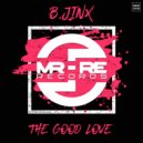 B.Jinx - The Good Love