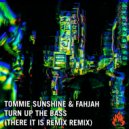 Tommie Sunshine, Fahjah - Turn Up The Bass (There It Is Remix)