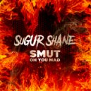Sugur Shane  - Oh You Mad (DJ NJ Drone Remix)