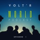 Volt\'R - WORLD Podcast (Episode I)
