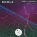 Par Hall - Yucatan Besos (Original mix)