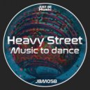 Heavy Street - Music to dacen (Original Mix)