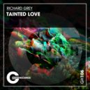 Richard Grey - Tainted Love