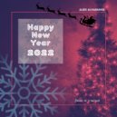 Alex Alvarados - Goodbye 2021 and HAPPY NEW YEAR 2022 (Believe in a miracle)