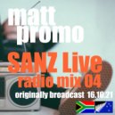 MATT PROMO - MATT PROMO - SANZ Live Radio Mix 04 (DJ Mix)