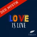 Der Mystik - Love Is Love (Original Mix)