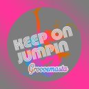 Groovemasta - Keep On Jumpin (Original Mix)