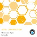 Soul Connection - The shadow of you (Original Mix)