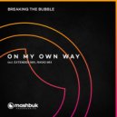 Breaking The Bubble, Mashbuk Music - On My Own Way (Original Mix)