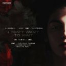 Nevelskiy, Deep Tone, Nasteisha - I Don\'t Want to Wait (Fly & Sasha Fashion Remix)