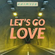 Animysh - Let\'s Go Love