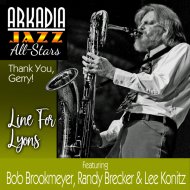 Arkadia Jazz All-Stars & Randy Brecker & Ted Rosenthal & Dean Johnson & Ron Vincent  - Line For Lyons (Arkadia Jazz All-Stars: Thank You, Gerry!) (feat. Randy Brecker, Ted Rosenthal, Dean Johnson, Ron Vincent, Bob Brookmeyer & Lee Konitz)