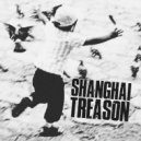 Shanghai Treason - Was It You? ()